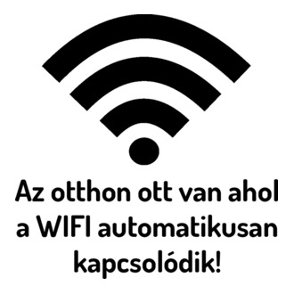 Az otthon ott van ahol a WIFI automatikusan kapcsolódik!